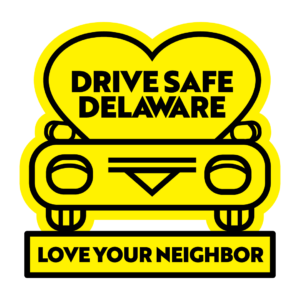 Drive Safe Delaware campaign with Love Your Neighbor message.